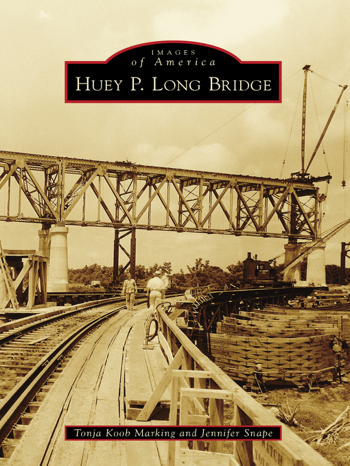 Title details for Huey P. Long Bridge by Tonja Koob Marking - Available
